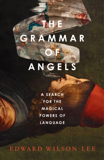 Grammar of Angels - Edward Wilson-lee