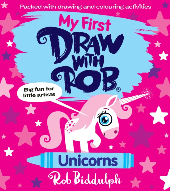 My First Draw With Rob: Unicorns - Rob Biddulph