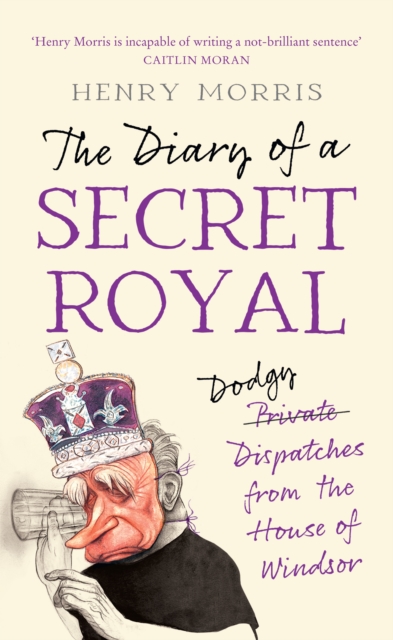 Diary of a Secret Royal - Henry Morris