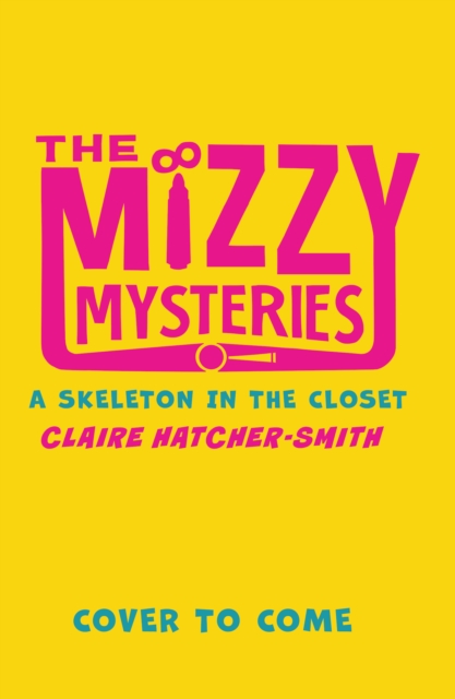 Mizzy Mysteries: A Skeleton in the Closet - Claire Hatcher-smith