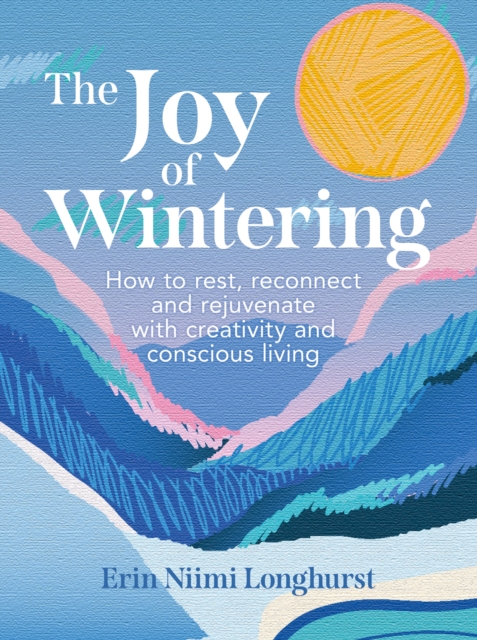 Joy of Wintering - Erin Niimi Longhurst