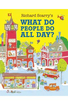 Coperta cărții 'What Do People Do All Day? - Richard Scarry'