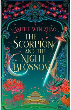 Coperta cărții 'The Scorpion and the Night Blossom - Amelie Wen Zhao'