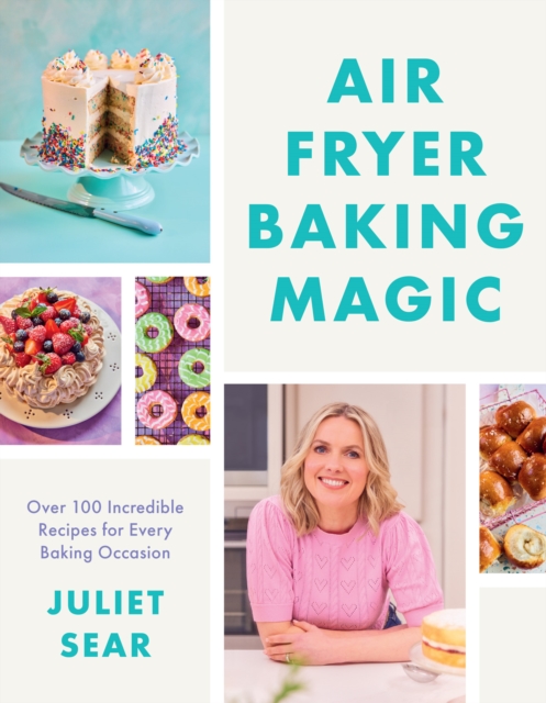 Air Fryer Baking Magic - Juliet Sear