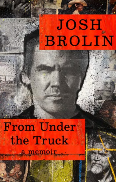 From Under the Truck - Josh Brolin