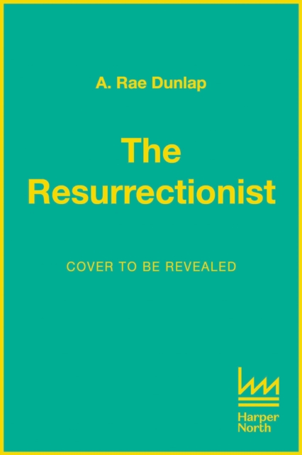 Resurrectionist - A. Rae Dunlap