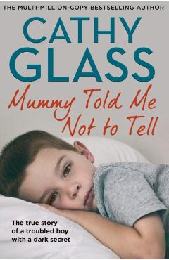 Poza produsului Mummy Told Me Not to Tell - Cathy Glass