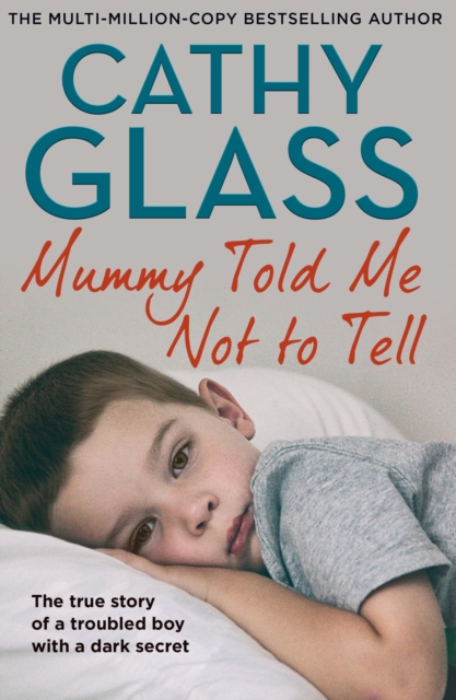 Mummy Told Me Not to Tell - Cathy Glass