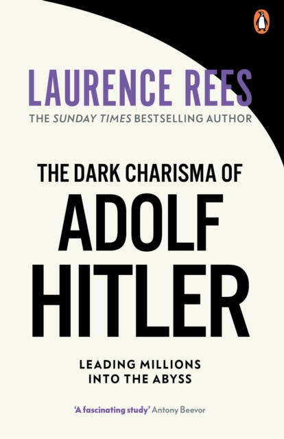 Dark Charisma of Adolf Hitler - Laurence Rees