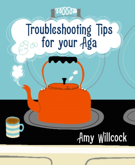 Coperta cărții 'Troubleshooting Tips for Your Aga - Amy Willcock'