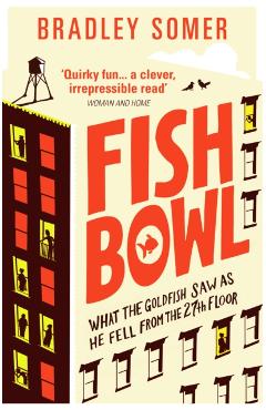 Coperta cărții 'Fishbowl - Bradley Somer'