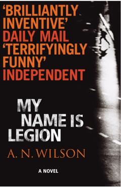 Coperta cărții 'My Name Is Legion - A.n. Wilson'