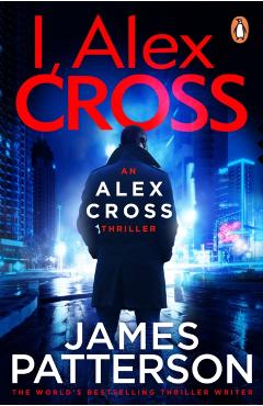Coperta cărții 'I, Alex Cross - James Patterson'