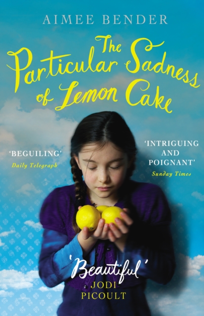 Particular Sadness of Lemon Cake - Aimee Bender