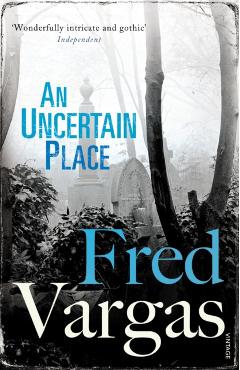 Coperta cărții 'Uncertain Place - Fred Vargas'