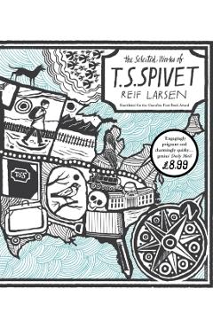 Coperta cărții 'Selected Works of T.S. Spivet - Reif Larsen'