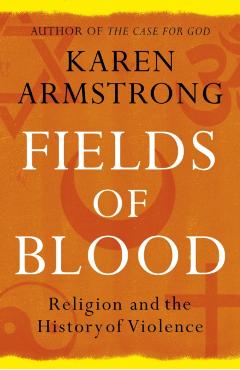 Coperta cărții 'Fields of Blood - Karen Armstrong'
