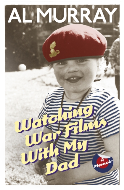 Coperta cărții 'Watching War Films With My Dad - Al Murray'