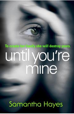 Coperta cărții 'Until You're Mine - Samantha Hayes'