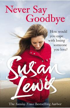 Coperta cărții 'Never Say Goodbye - Susan Lewis'