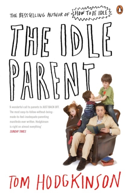 Idle Parent - Tom Hodgkinson