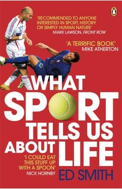 Coperta cărții 'What Sport Tells Us About Life - Ed Smith'