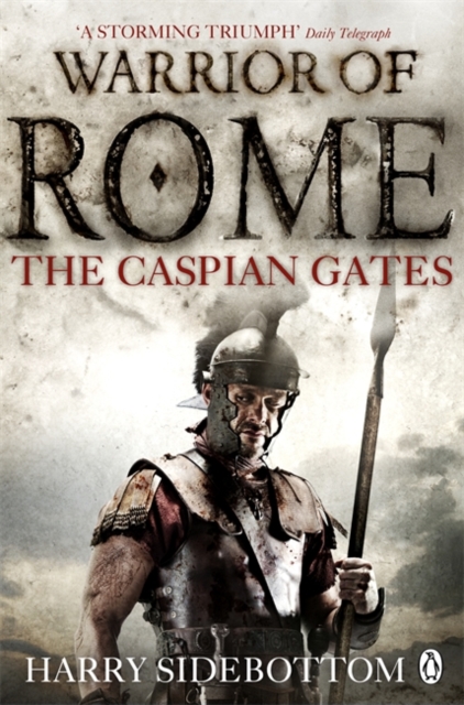 Warrior of Rome IV: The Caspian Gates - Harry Sidebottom