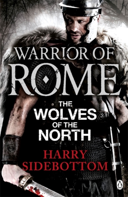 Warrior of Rome V: The Wolves of the North - Harry Sidebottom