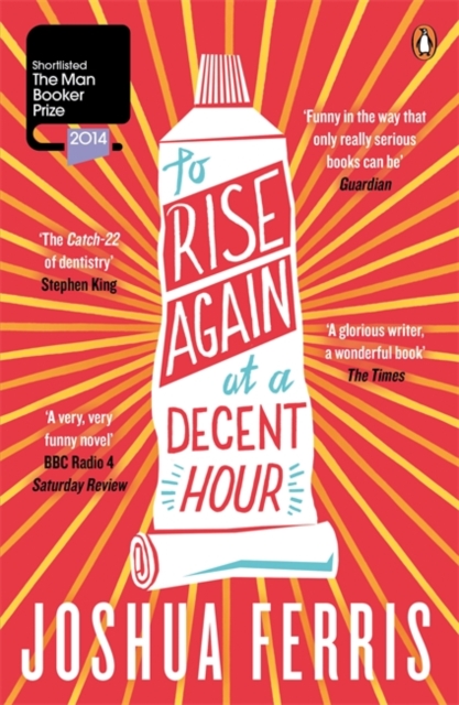 To Rise Again at a Decent Hour - Joshua Ferris