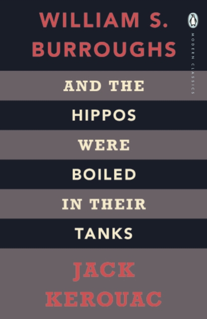 And the Hippos Were Boiled in Their Tanks - Jack|burroughs Kerouac