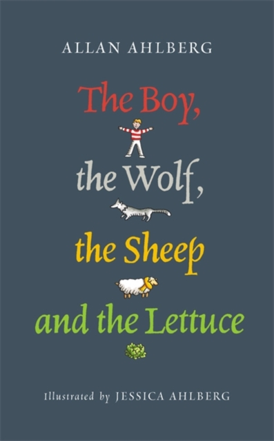 Boy, the Wolf, the Sheep and the Lettuce - Allan Ahlberg