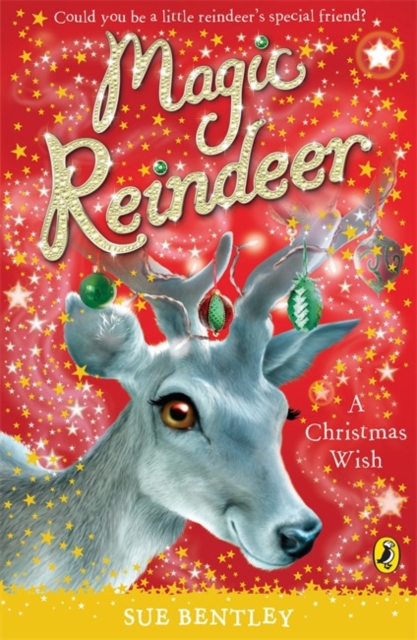 Magic Reindeer: A Christmas Wish - Sue Bentley