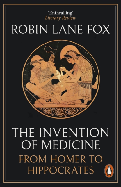 Invention of Medicine - Robin Lane Fox