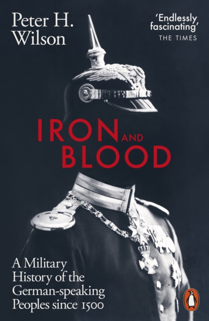 Iron and Blood - Peter H. Wilson