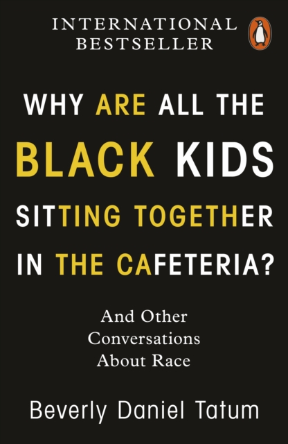 Why Are All the Black Kids Sitting Together in the Cafeteria? - Beverly Daniel Tatum