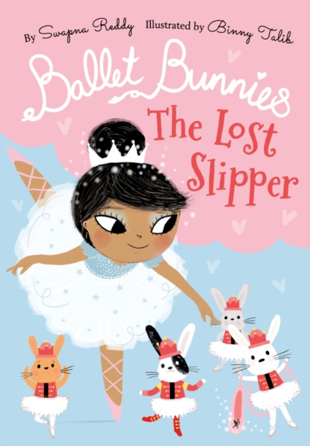 Ballet Bunnies: The Lost Slipper - Swapna Reddy