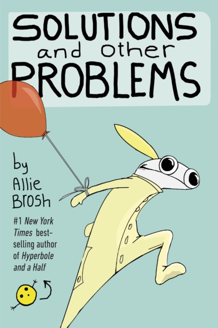 Solutions and Other Problems - Allie Brosh