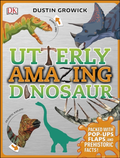 Utterly Amazing Dinosaur - Dustin Growick