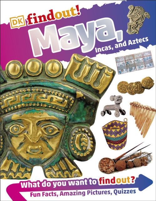 DKfindout! Maya, Incas, and Aztecs - 