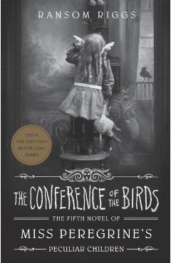 Coperta cărții 'Conference of the Birds - Ransom Riggs'