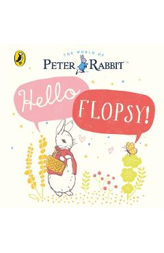 Coperta cărții 'Peter Rabbit: Hello Flopsy! - Beatrix Potter'