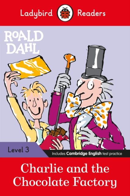 Ladybird Readers Level 3 - Roald Dahl - Charlie and the Chocolate Factory (ELT Graded Reader) - Roald|ladybird Dahl