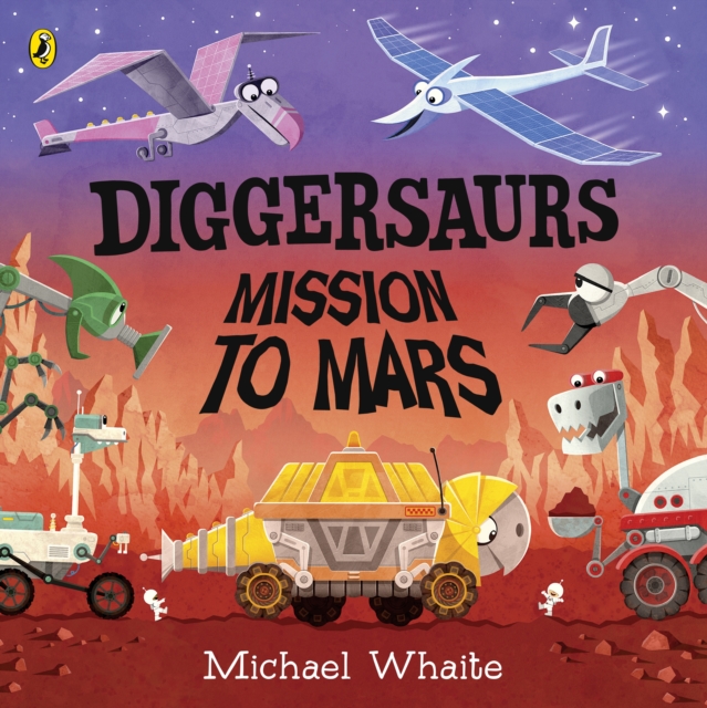 Diggersaurs: Mission to Mars - Michael Whaite