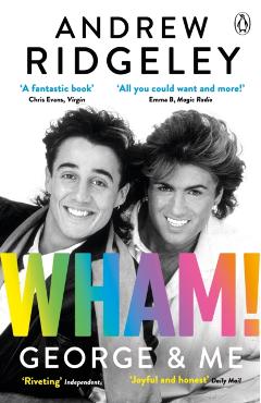 Coperta cărții 'Wham! George & Me - Andrew Ridgeley'