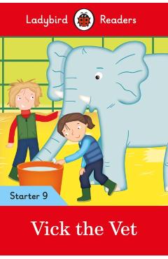 Coperta cărții 'Ladybird Readers Starter Level 9 – Vick the Vet (ELT Graded Reader) -'