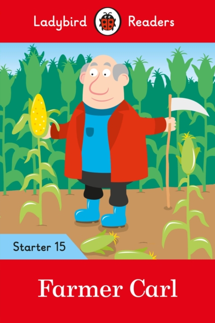 Ladybird Readers Starer Level 15 – Farmer Carl (ELT Graded Reader) - 