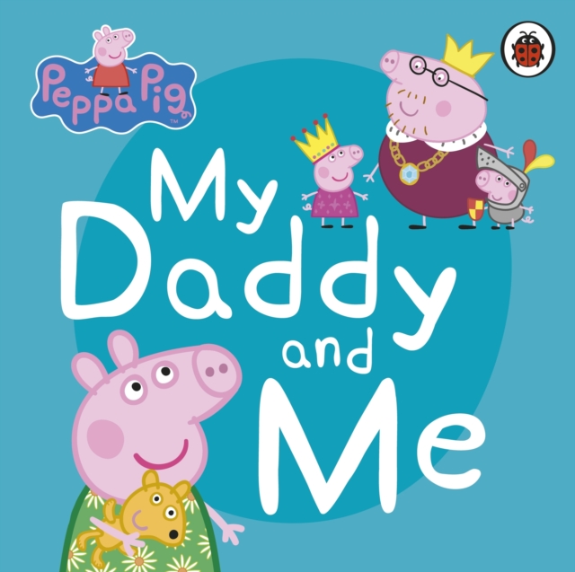 Peppa Pig: My Daddy and Me - 