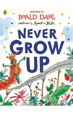 Coperta cărții 'Never Grow Up - Roald Dahl'