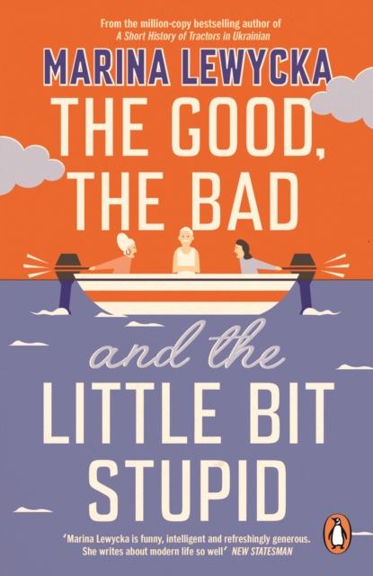 Good, the Bad and the Little Bit Stupid - Marina Lewycka