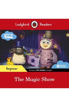 Coperta cărții 'Ladybird Readers Beginner Level - Timmy Time - The Magic Show (ELT Graded Reader) -'